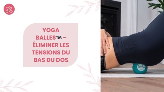 25. Yoga Balles™️ - Éliminer les tensions du bas du dos avec Esther Bouchard